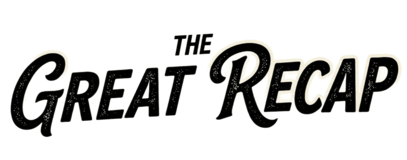 The Great Recap